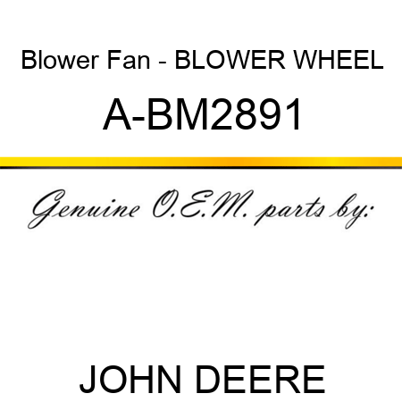 Blower Fan - BLOWER WHEEL A-BM2891
