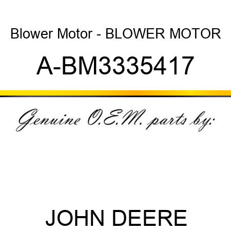 Blower Motor - BLOWER MOTOR A-BM3335417