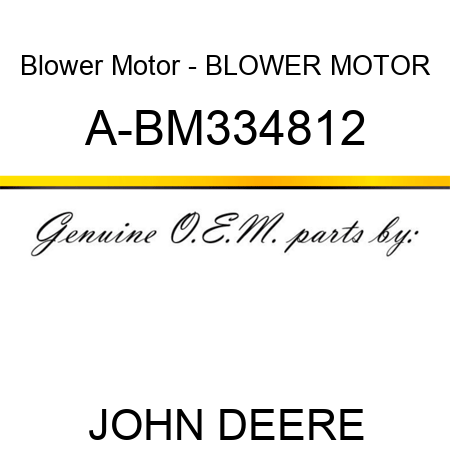 Blower Motor - BLOWER MOTOR A-BM334812