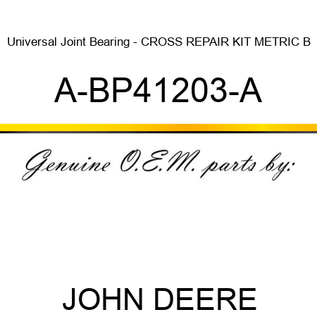 Universal Joint Bearing - CROSS REPAIR KIT METRIC B A-BP41203-A