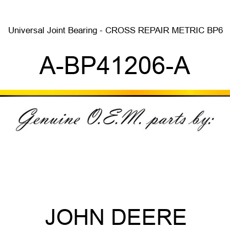 Universal Joint Bearing - CROSS REPAIR METRIC BP6 A-BP41206-A