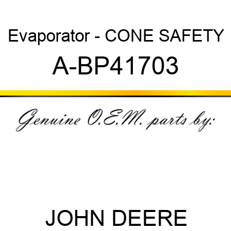 Evaporator - CONE, SAFETY A-BP41703