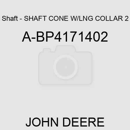 Shaft - SHAFT CONE W/LNG COLLAR 2 A-BP4171402