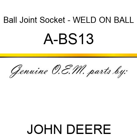 Ball Joint Socket - WELD ON BALL A-BS13