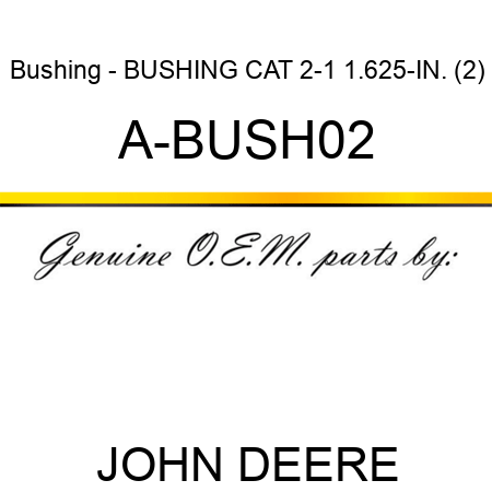 Bushing - BUSHING, CAT 2-1, 1.625-IN. (2) A-BUSH02