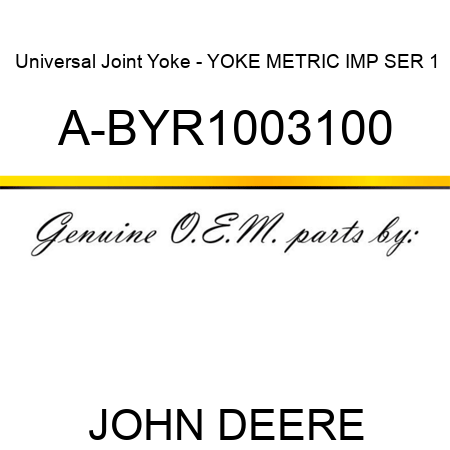 Universal Joint Yoke - YOKE METRIC IMP SER 1 A-BYR1003100