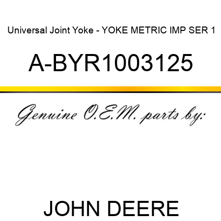 Universal Joint Yoke - YOKE METRIC IMP SER 1 A-BYR1003125