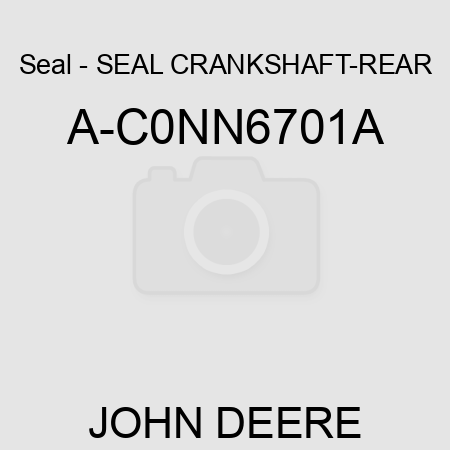 Seal - SEAL, CRANKSHAFT-REAR A-C0NN6701A