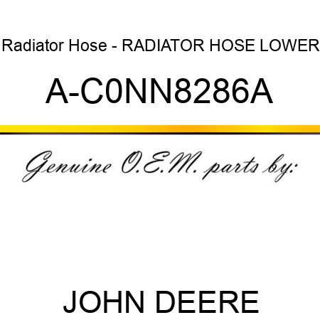 Radiator Hose - RADIATOR HOSE, LOWER A-C0NN8286A
