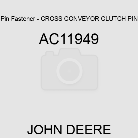 Pin Fastener - CROSS CONVEYOR CLUTCH PIN AC11949