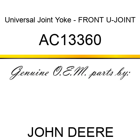 Universal Joint Yoke - FRONT U-JOINT AC13360