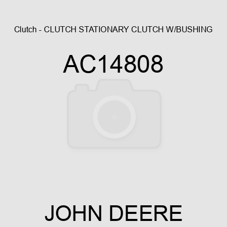 Clutch - CLUTCH, STATIONARY CLUTCH W/BUSHING AC14808