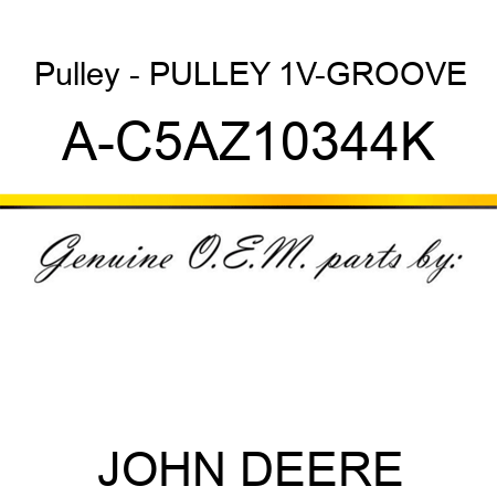 Pulley - PULLEY, 1V-GROOVE A-C5AZ10344K