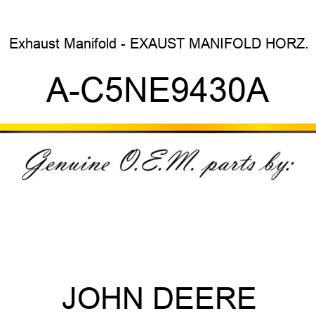 Exhaust Manifold - EXAUST MANIFOLD, HORZ. A-C5NE9430A