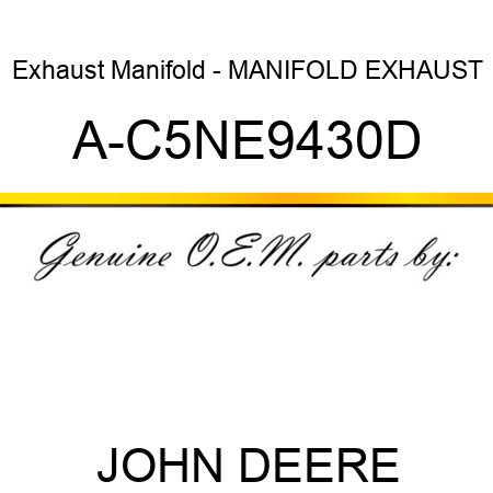 Exhaust Manifold - MANIFOLD, EXHAUST A-C5NE9430D
