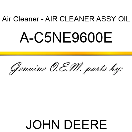Air Cleaner - AIR CLEANER ASSY, OIL A-C5NE9600E