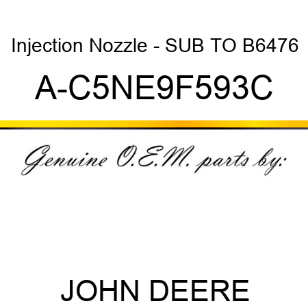 Injection Nozzle - SUB TO B6476 A-C5NE9F593C