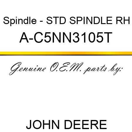 Spindle - STD SPINDLE, RH A-C5NN3105T