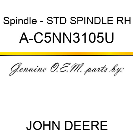 Spindle - STD SPINDLE, RH A-C5NN3105U