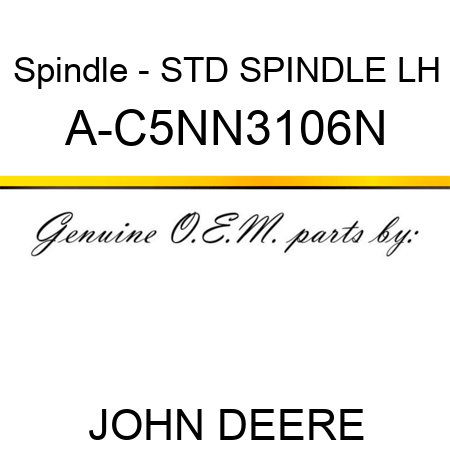 Spindle - STD SPINDLE, LH A-C5NN3106N