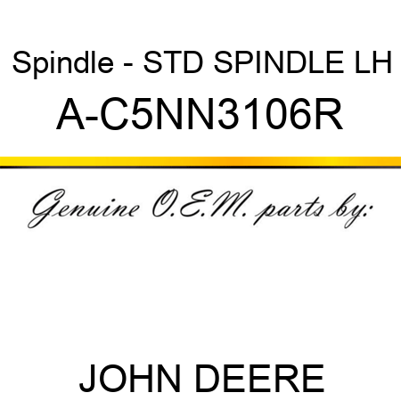 Spindle - STD SPINDLE, LH A-C5NN3106R