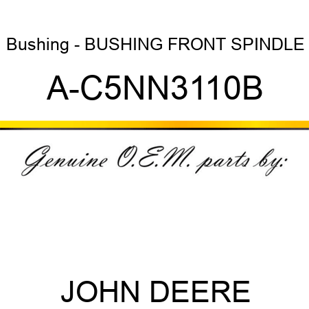 Bushing - BUSHING, FRONT SPINDLE A-C5NN3110B