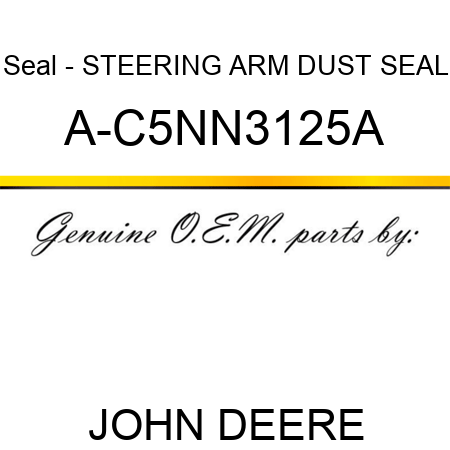 Seal - STEERING ARM DUST SEAL A-C5NN3125A