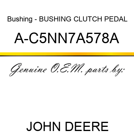 Bushing - BUSHING, CLUTCH PEDAL A-C5NN7A578A