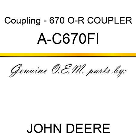 Coupling - 670 O-R COUPLER A-C670FI