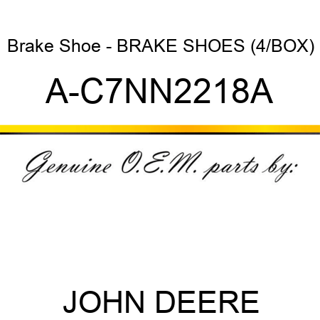 Brake Shoe - BRAKE SHOES (4/BOX) A-C7NN2218A