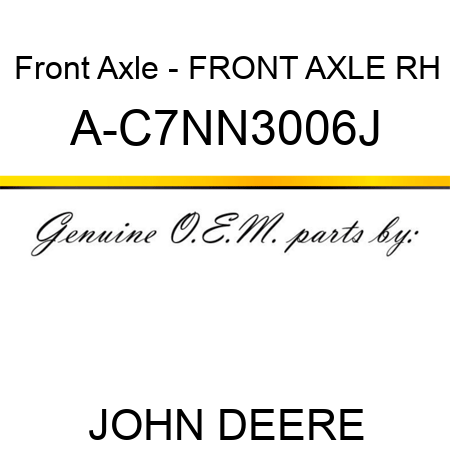 Front Axle - FRONT AXLE, RH A-C7NN3006J