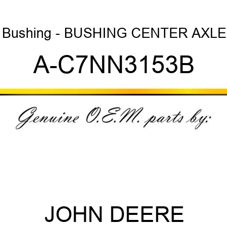 Bushing - BUSHING, CENTER AXLE A-C7NN3153B