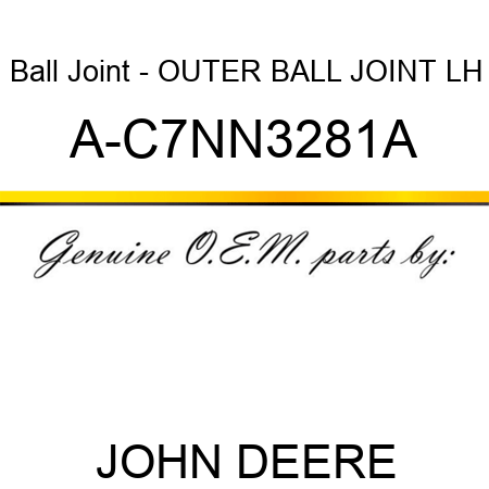 Ball Joint - OUTER BALL JOINT, LH A-C7NN3281A