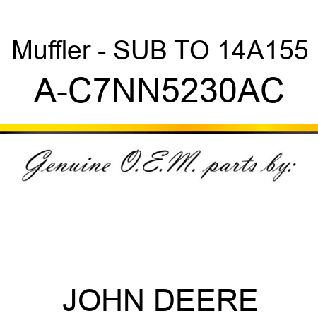 Muffler - SUB TO 14A155 A-C7NN5230AC