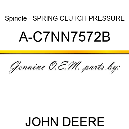 Spindle - SPRING CLUTCH PRESSURE A-C7NN7572B
