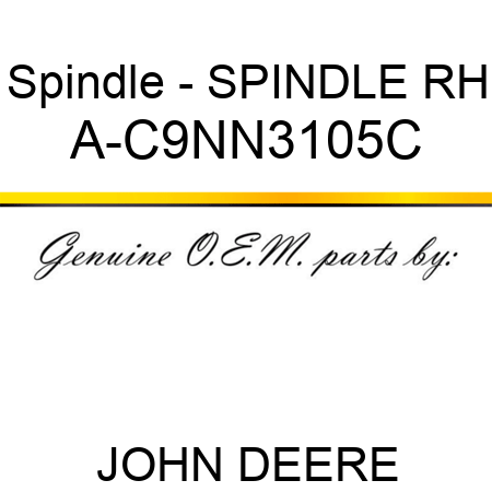 Spindle - SPINDLE, RH A-C9NN3105C