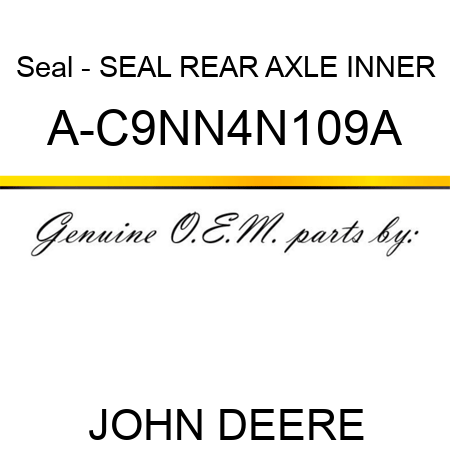 Seal - SEAL, REAR AXLE INNER A-C9NN4N109A