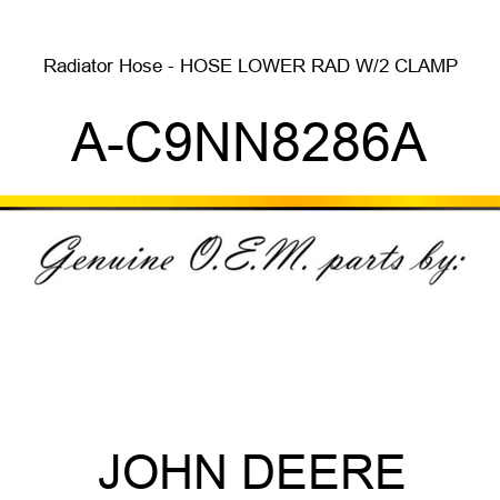 Radiator Hose - HOSE, LOWER RAD W/2 CLAMP A-C9NN8286A
