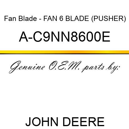 Fan Blade - FAN, 6 BLADE (PUSHER) A-C9NN8600E