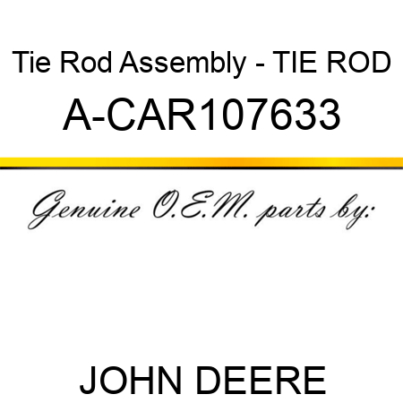 Tie Rod Assembly - TIE ROD A-CAR107633