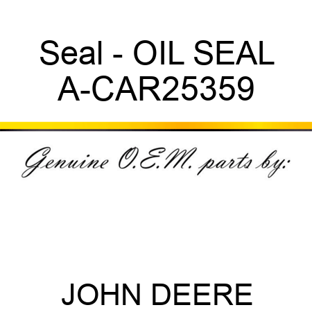 Seal - OIL SEAL A-CAR25359