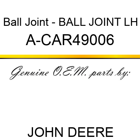 Ball Joint - BALL JOINT, LH A-CAR49006