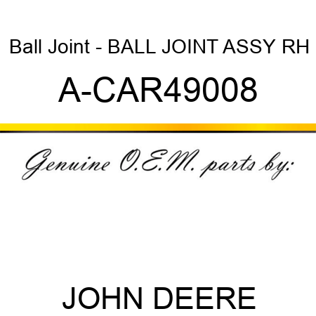 Ball Joint - BALL JOINT ASSY, RH A-CAR49008