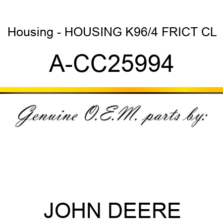 Housing - HOUSING, K96/4 FRICT CL A-CC25994