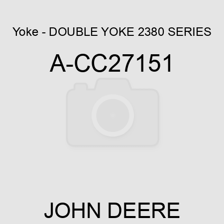 Yoke - DOUBLE YOKE, 2380 SERIES A-CC27151