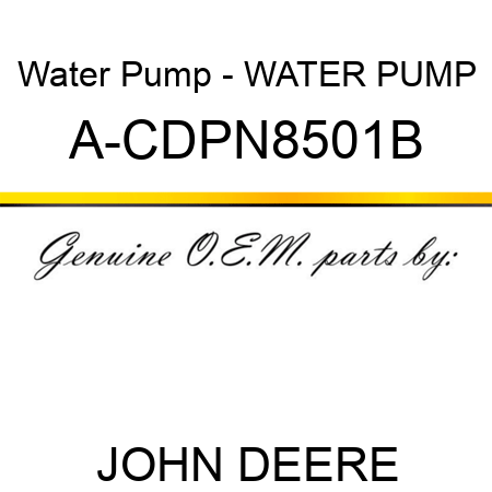 Water Pump - WATER PUMP A-CDPN8501B