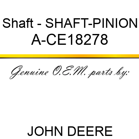 Shaft - SHAFT-PINION A-CE18278