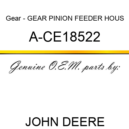 Gear - GEAR, PINION FEEDER HOUS A-CE18522
