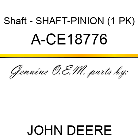 Shaft - SHAFT-PINION (1 PK) A-CE18776