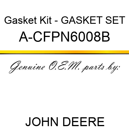 Gasket Kit - GASKET SET A-CFPN6008B